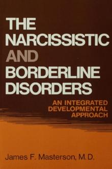 The Narcissistic and Borderline Disorders : An Integrated Developmental Approach