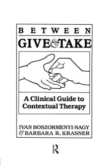 Between Give And Take : A Clinical Guide To Contextual Therapy