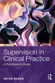 Supervision in Clinical Practice : A Practitioner's Guide