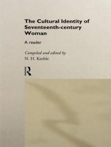 The Cultural Identity of Seventeenth Century Woman : A Reader