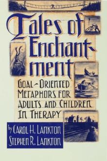 Tales Of Enchantment : Goal-Oriented Metaphors For Adults And Children In Therapy