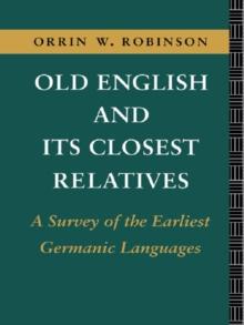 Old English and its Closest Relatives : A Survey of the Earliest Germanic Languages