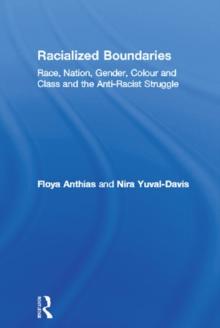 Racialized Boundaries : Race, Nation, Gender, Colour and Class and the Anti-Racist Struggle