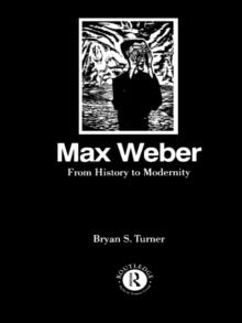 Max Weber: From History to Modernity