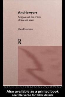 Anti-Lawyers : Religion and the Critics of Law and State