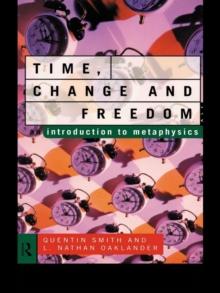 Time, Change and Freedom : An Introduction to Metaphysics