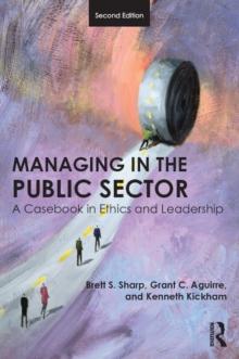 Managing in the Public Sector : A Casebook in Ethics and Leadership