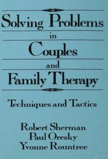 Solving Problems In Couples And Family Therapy : Techniques And Tactics