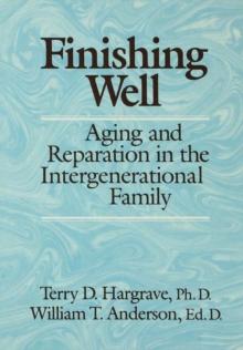 Finishing Well: Aging And Reparation In The Intergenerational Family