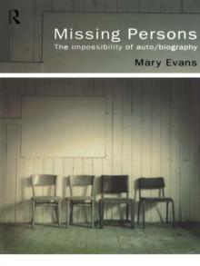 Missing Persons : The Impossibility of Auto/Biography