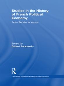 Studies in the History of French Political Economy : From Bodin to Walras