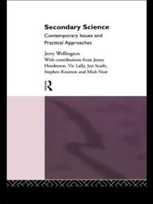 Secondary Science : Contemporary Issues and Practical Approaches