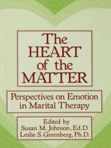 The Heart Of The Matter: Perspectives On Emotion In Marital : Perspectives On Emotion In Marital Therapy