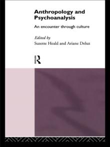 Anthropology and Psychoanalysis : An Encounter Through Culture