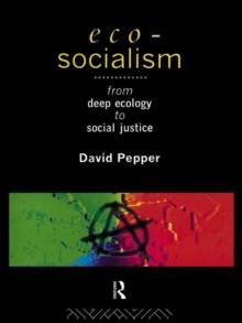 Eco-Socialism : From Deep Ecology to Social Justice