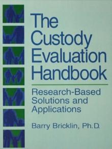 The Custody Evaluation Handbook : Research Based Solutions & Applications