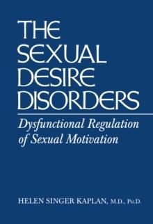 Sexual Desire Disorders : Dysfunctional Regulation of Sexual Motivation