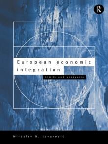 European Economic Integration : Limits and Prospects