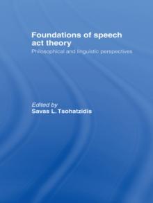 Foundations of Speech Act Theory : Philosophical and Linguistic Perspectives