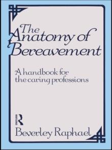 The Anatomy of Bereavement : A Handbook for the Caring Professions