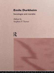 Emile Durkheim : Sociologist and Moralist