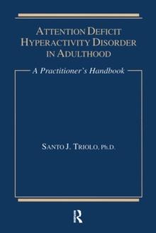 Attention Deficit Hyperactivity Disorder in Adulthood : A Practitioner's Handbook