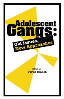 Adolescent Gangs : Old Issues, New Approaches