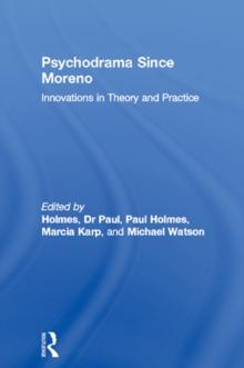 Psychodrama Since Moreno : Innovations in Theory and Practice