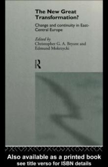 The New Great Transformation? : Change and Continuity in East-Central Europe