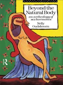 Beyond the Natural Body : An Archaeology of Sex Hormones