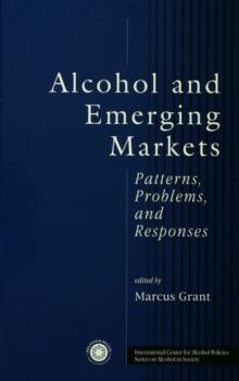 Alcohol And Emerging Markets : Patterns, Problems, And Responses