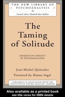 The Taming of Solitude : Separation Anxiety in Psychoanalysis