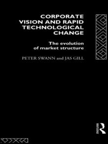 Corporate Vision and Rapid Technological Change : The Evolution of Market Structure