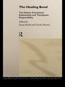 The Healing Bond : The Patient-Practitioner Relationship and Therapeutic Responsibility