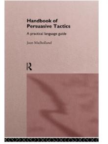 A Handbook of Persuasive Tactics : A Practical Language Guide