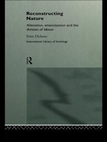 Reconstructing Nature : Alienation, Emancipation and the Division of Labour