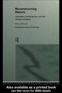 Reconstructing Nature : Alienation, Emancipation and the Division of Labour