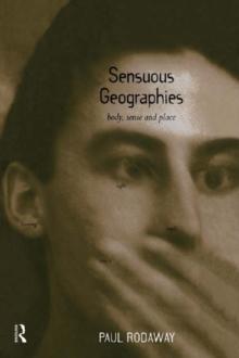 Sensuous Geographies : Body, Sense and Place