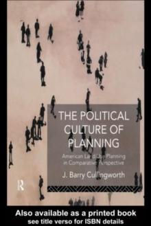 The Political Culture of Planning : American Land Use Planning in Comparative Perspective