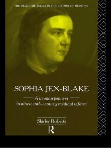 Sophia Jex-Blake : A Woman Pioneer in Nineteenth Century Medical Reform