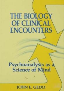 The Biology of Clinical Encounters : Psychoanalysis as a Science of Mind