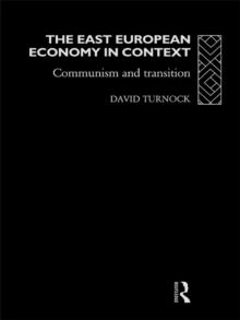 The East European Economy in Context : Communism and Transition