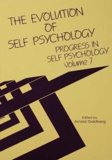 The Evolution of Self Psychology : Progress in Self Psychology