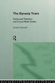 The Dynasty Years : Hollywood Television and Critical Media Studies