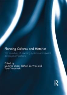 Planning Cultures and Histories : The evolution of Planning Systems and Spatial Development Patterns