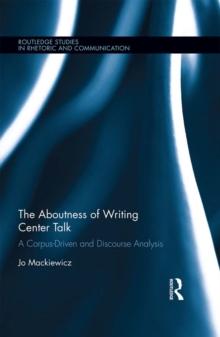 The Aboutness of Writing Center Talk : A Corpus-Driven and Discourse Analysis