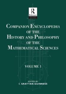 Companion Encyclopedia of the History and Philosophy of the Mathematical Sciences : Volume One