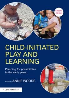 Child-Initiated Play and Learning : Planning for possibilities in the early years