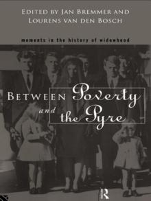 Between Poverty and the Pyre : Moments in the History of Widowhood