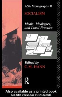 Socialism : Ideals, Ideologies, and Local Practice